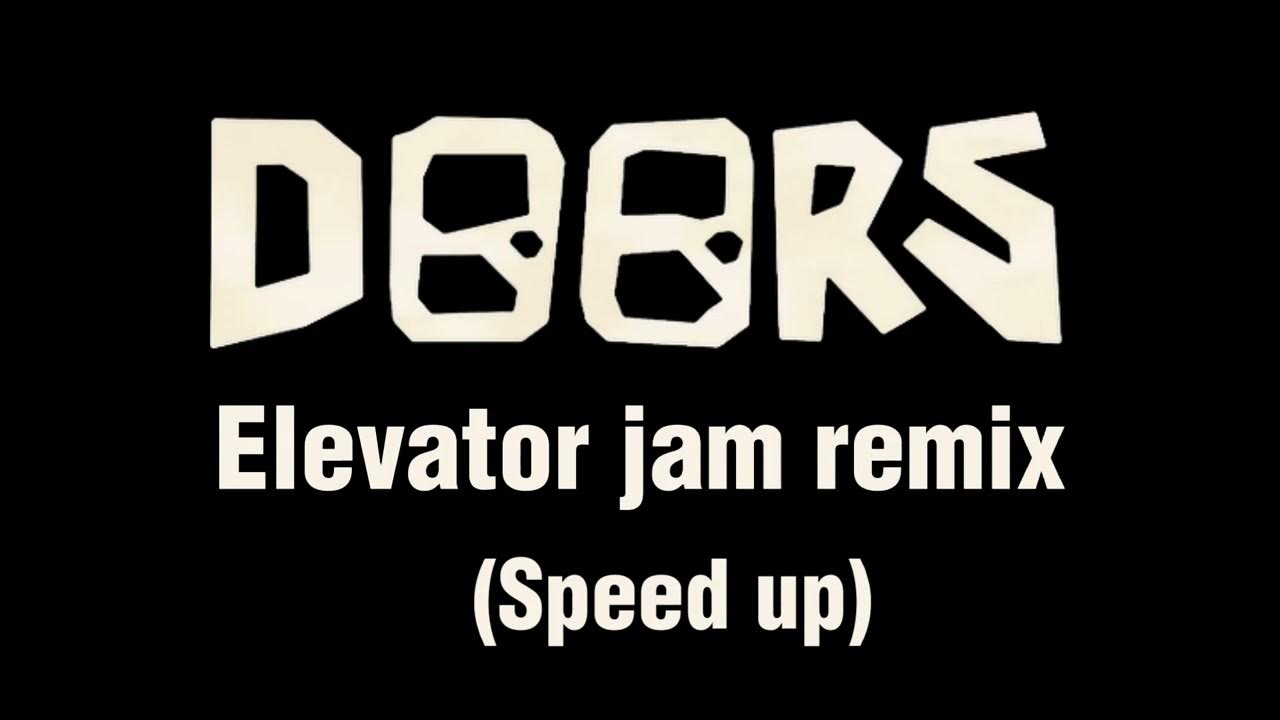 Doors Elevator Jam Remix (Speed up) YouTube