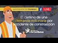 El camino de un accidente de construcción a una demanda millonaria 💰 | Abogados de Confianza