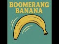 Bomarang Banana My First Song Bomarang Banana My First Song