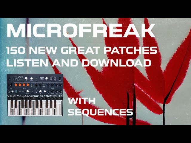 Microfreak Patches - 150 New Presets - Ambient, Lo-Fi, Downtempo
