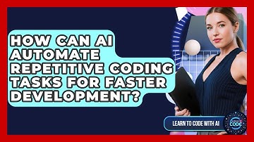 How Can AI Automate Repetitive Coding Tasks For Faster Development? - Learning To Code With AI