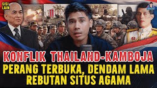 KONFLIK THAILAND vs KAMBOJA ! PERANG TERBUKA ATAS DENDAM LAMA