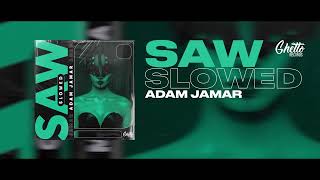 Adam Jamar - Saw (Slowed)