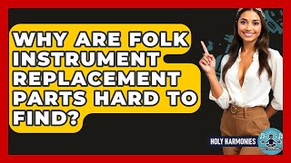 Why Are Folk Instrument Replacement Parts Hard To Find? - Holy Harmonies