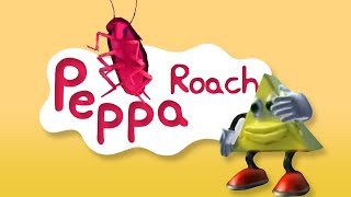 Peppa Roach S1 E2  |  Music makes you lose control