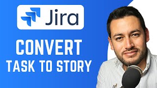 How To Convert Task to Story in Jira | Change task into story | Jira Tutorial