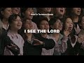 I See The Lord - Keith Hulen & Christ For The Nations Worship