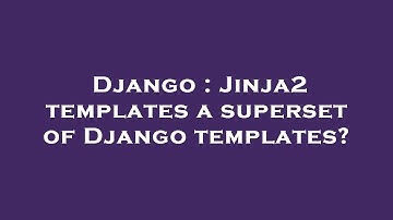 Django : Jinja2 templates a superset of Django templates?