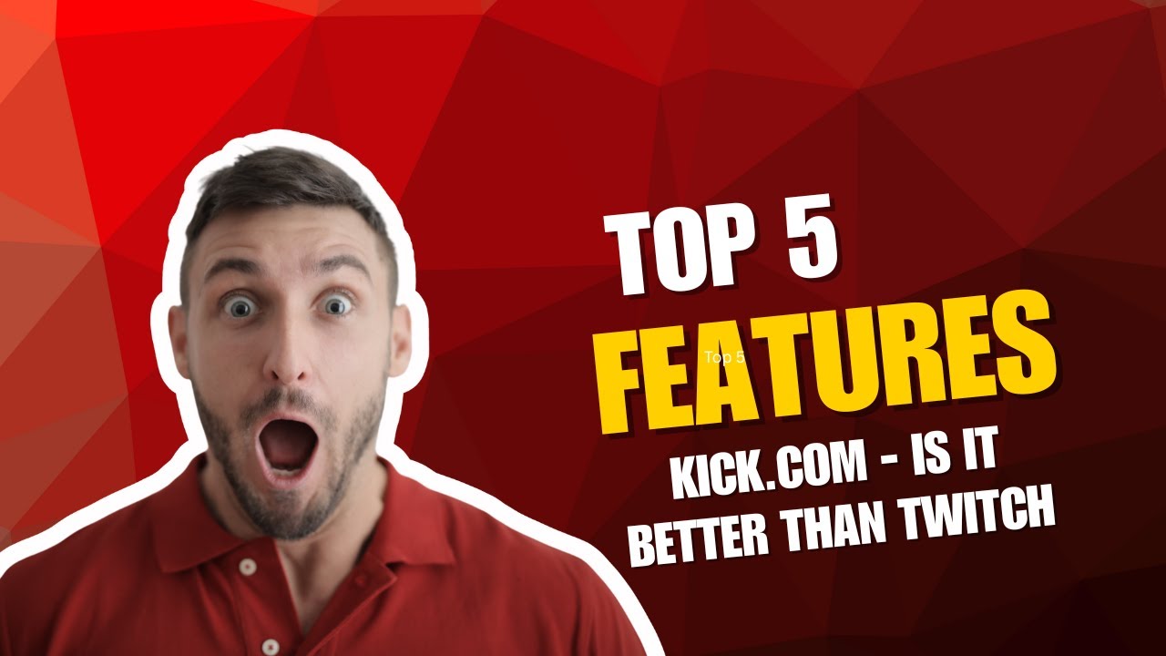Kick.com - is it better than Twitch - Top 5 features
