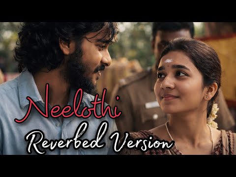 😍 ♥️ Neelothi Song | Sirai | Reverbed Tamil Song 