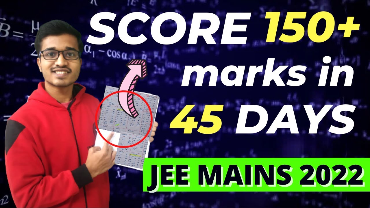 JEE Mains 2022: Score 150+ Marks In Last 45 Days 🔥 Highest Weightage ...