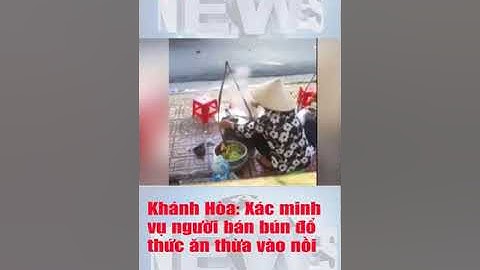 Vụ người bán bún đổ thức ăn thừa vào nồi bán tiếp: Công an vào cuộc #Short