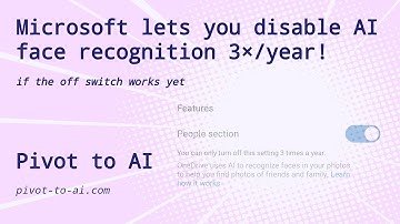 Microsoft lets you disable AI face recognition 3×/year