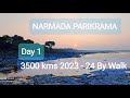 Day 1 2023  24  narmada parikrama    3500 kms    