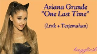 Ariana Grande - One Last Time dan Terjemahan