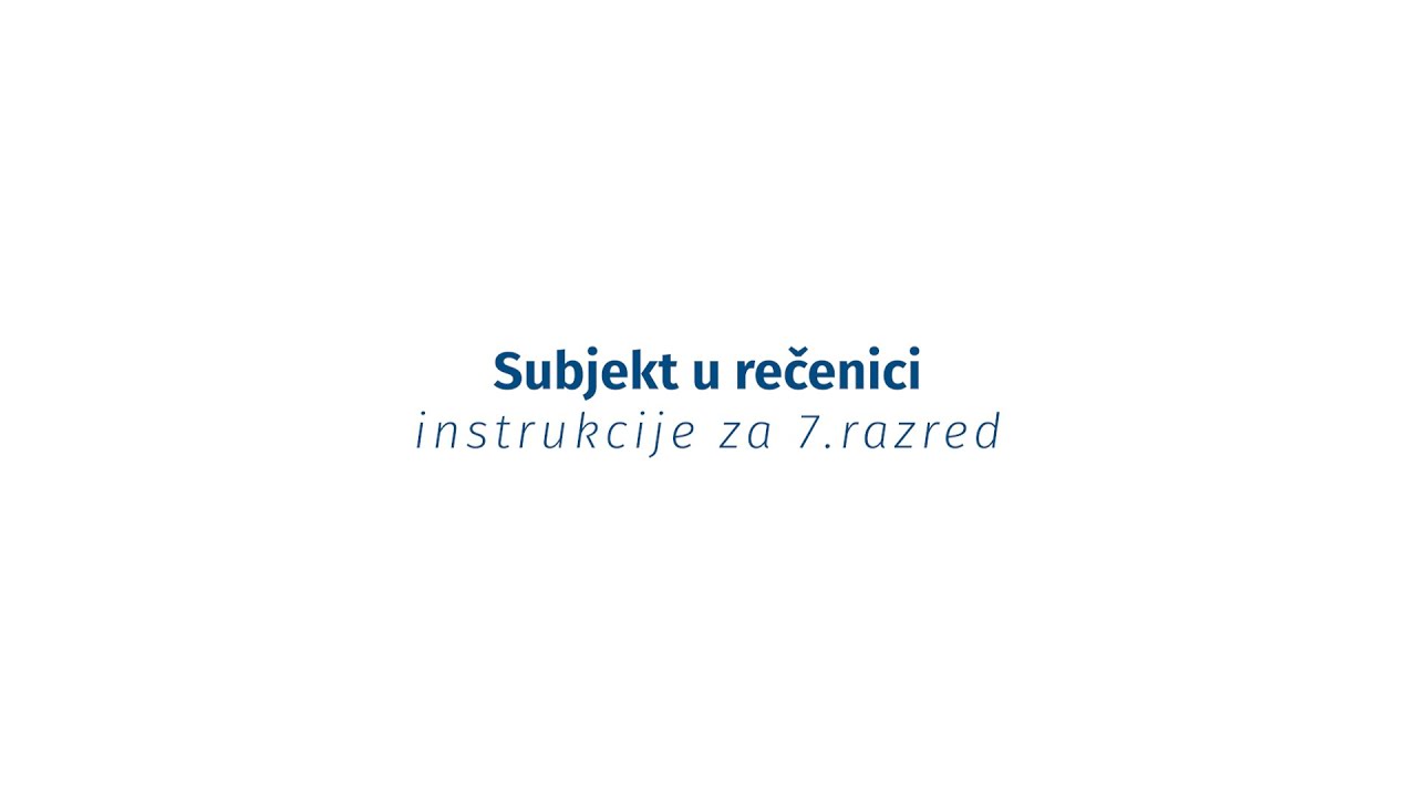 Instrukcije iz jezika - 7. razred -  Subjekt u rečenici