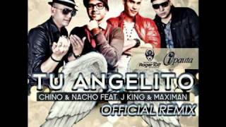 Tu Angelito (Remix) --- Chino & Nacho, J King & Maximan