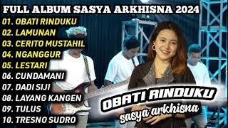 FULL ALBUM SASYA ARKHISNA 2024 Viral - Spesial Obati Rinduku