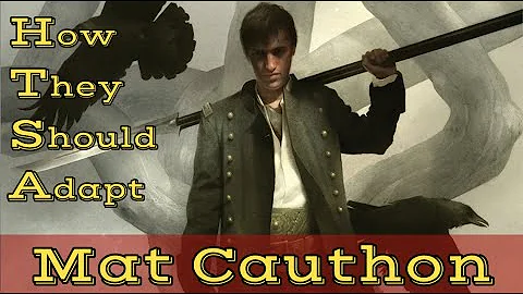 Mat Cauthon - How They Should Adapt (The Wheel of Time)