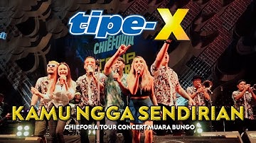 TIPE-X - KAMU NGGA SENDIRIAN CHIEFORIA TOUR CONCERT ALL ARTIST!!