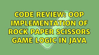 Code Review: OOP implementation of Rock Paper Scissors game logic in Java (8 Solutions!!)