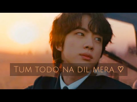 Tum Todo Na... दिल मेरा ♡ ft Kim Seok Jin