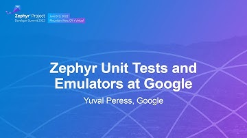 Zephyr Unit Tests and Emulators at Google - Yuval Peress, Google
