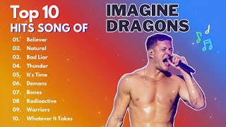 Imagine Dragons - Top 10 GREATEST HITS SONGS - Imagine Dragons Playlist Best Songs