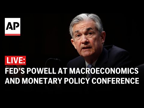 LIVE: Federal Reserve Chair Jerome Powell speaks at Macroeconomics and Monetary Policy Conference