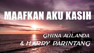 Ghina Aulanda & Harry Parintang - Maafkan Aku Kasih [  HD]