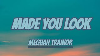 MEGHAN TRAINOR | Made You Look ( lyrics video) | @MeghanTrainor #madeyoulook #lyricsvideo