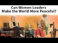 Can Women Leaders Make the World More Peaceful? | Arianna Huffington and Sadhguru