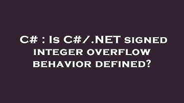 C# : Is C#/.NET signed integer overflow behavior defined?