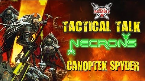 Tactical Talk: Necrons - Canoptek Spyder