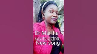 Dr Martha -NAJUA YESU ALIKONITOA(oficial audio)