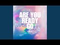 Are You Ready GO 准备出发 Remix版 Are You Ready GO 准备出发 Remix版
