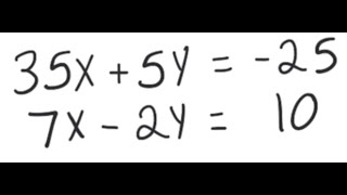 Elimination: Solve the system 35x+5y=-25, 7x-2y=10