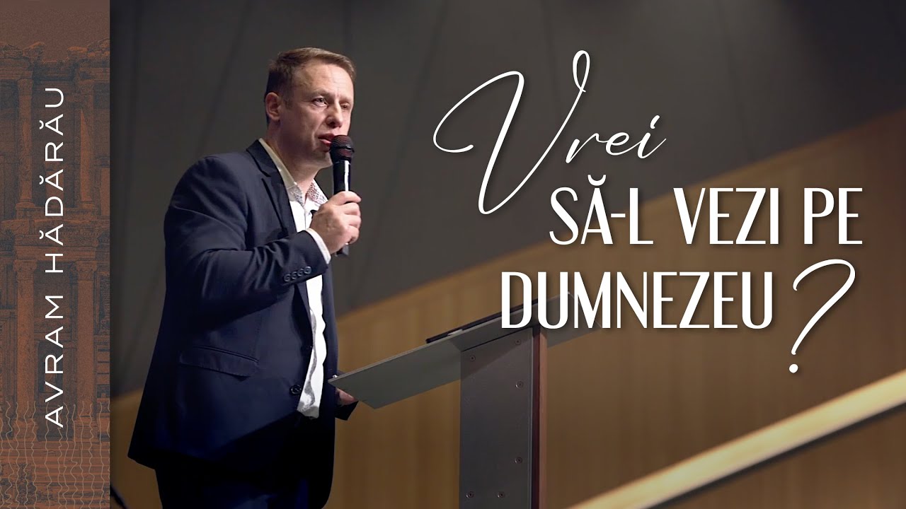 Avram Hădărău // Vrei sa-L vezi pe Dumnezeu?