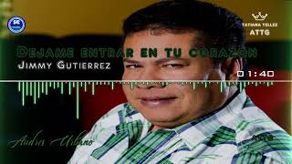 Jimmy Gutierrez-Dejame entrar en tu corazón (AudioHD)