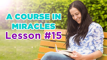 A Course In Miracles- Lesson 15