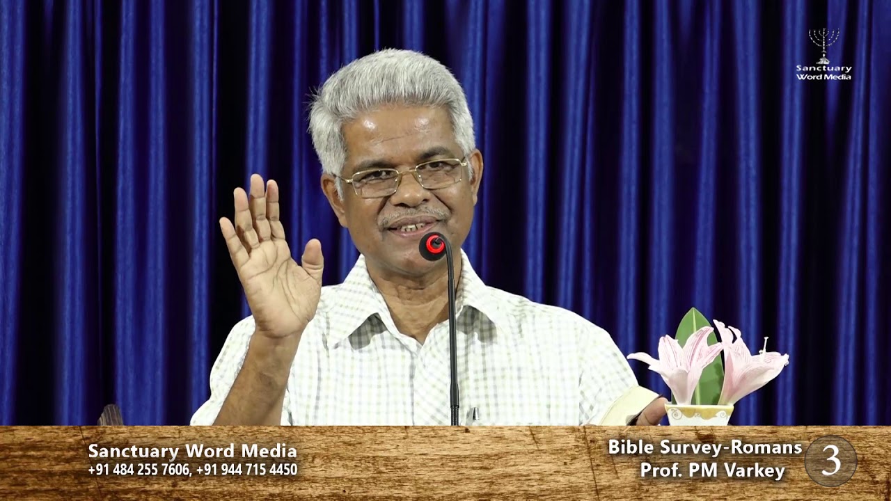Bible Survey-ROMANS- part 03- Prof. PM Varkey@19 02 19