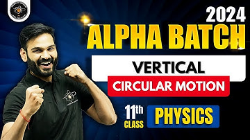 Vertical Circular Motion | One Shot | Alpha Batch For Class 11th | Physics By Anubhav Sir #jee2025