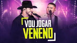 Pedro Sanchez e Thiago - Vou Jogar Veneno