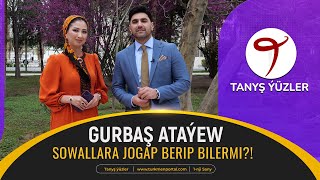 Tanyş ýüzler | Gurbaş Ataýew Resimi