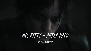 Mr. Kitty - After Dark (ultra slowed & reverb)