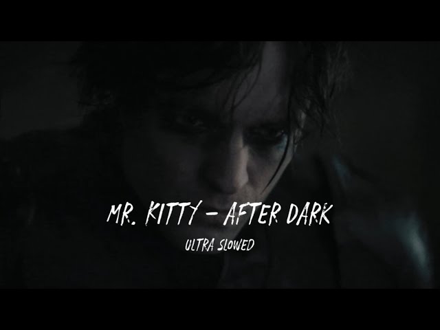 Mr. Kitty - After Dark (ultra slowed & reverb)