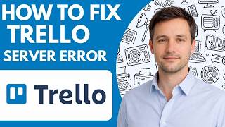 How to Fix Trello Server Error Full Guide 2026