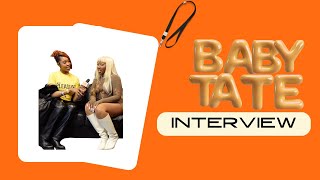 BABY TATE INTERVIEW - K, BE FOR REAL