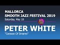 PETER WHITE - Caravan Of Dreams @ 8th Mallorca Smooth Jazz Festival 2019