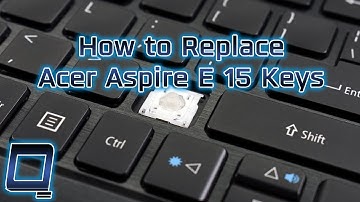 How to Replace Acer Aspire E 15 Laptop Keys